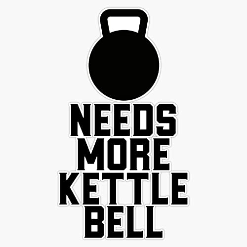 Needs More Kettlebell ~ Fitness Gym Sticker Bumper Sticker Vinyl Decal 5"