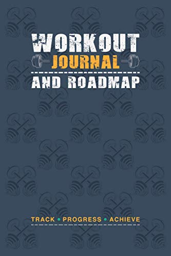 Workout Journal and Roadmap: Fitness Training Log Book, Home Workout Log Book and Fitness Journal, Strength, Cardio, Nutrition Tracking, Gym Log Book, ... Tracker, Fitness Planner, Exercise Log Book