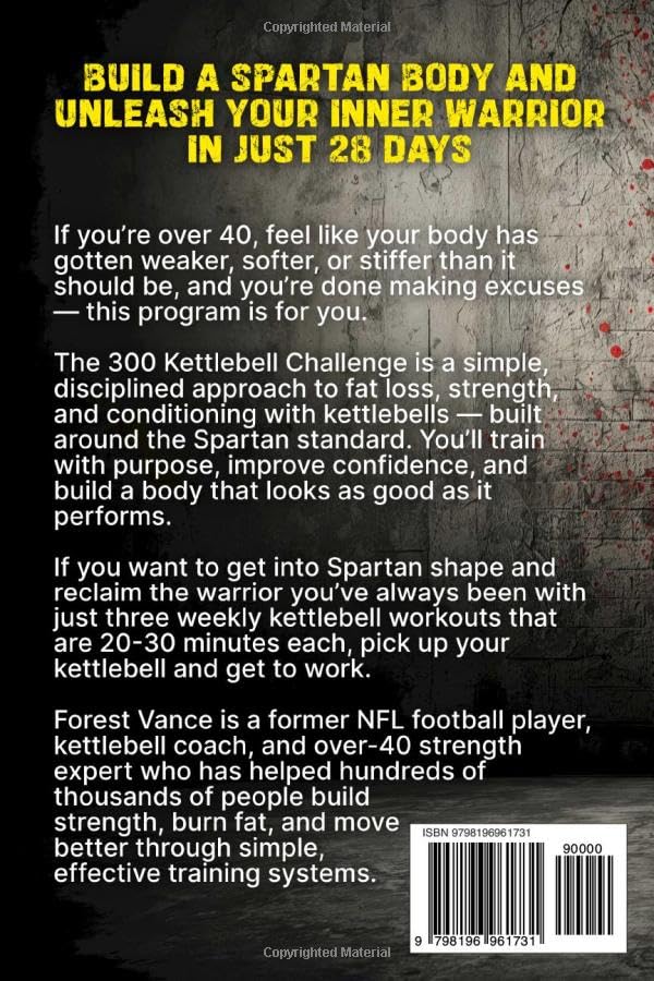 The 300 Kettlebell Challenge: The Spartan Workout for People Over 40 Who Want to Burn Fat, Build Strength, and Get Their Edge Back