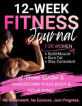 The Intentional Fitness Journal: A 12-Week Guided Framework for Strength, Consistency, and Sustainable Progress