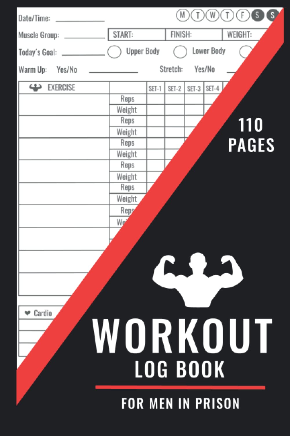 WORKOUT LOG BOOK FOR MEN IN PRISON: A Daily Exercise Journal for a Healthy Life in Prision - Weight Lifting and Cardio Diary - Easily Track your Workouts