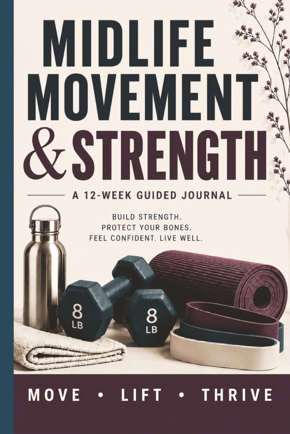 Midlife, Movement & Strength: A 12-Week Guided Workout & Fitness Journal for Women